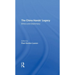 The China Hands' Legacy: Ethics And Diplomacy