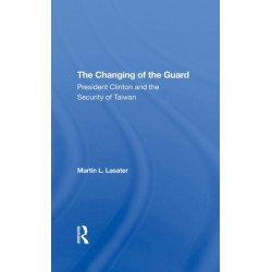 The Changing Of The Guard: President Clinton And The Security Of Taiwan