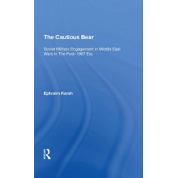 The Cautious Bear: Soviet Military Engagement In Middle East Wars In The Post-1967 Era