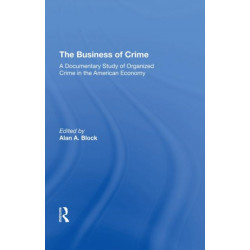 The Business Of Crime: A Documentary Study Of Organized Crime In The American Economy