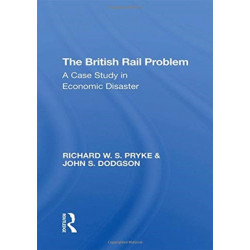 The British Rail Problem: A Case Study in Economic Disaster