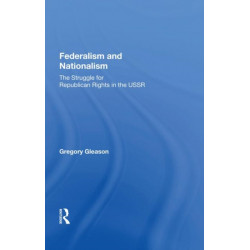 Federalism And Nationalism: The Struggle For Republican Rights In The Ussr