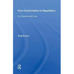 From Confrontation To Negotiation: U.s. Relations With Cuba