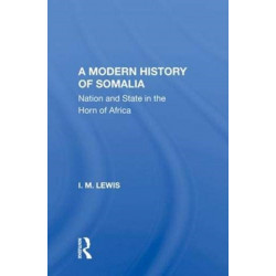 A Modern History Of Somalia: Nation And State In The Horn Of Africa, Revised, Updated, And Expanded Edition