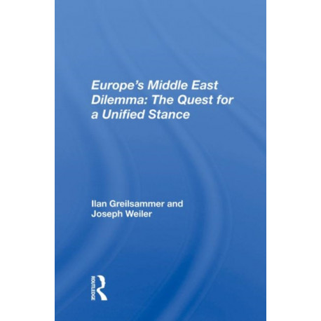 Europe's Middle East Dilemma: The Quest For A Unified Stance