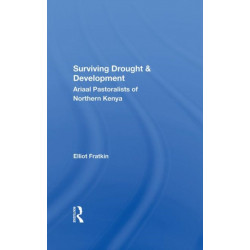 Surviving Drought And Development: Ariaal Pastoralists Of Northern Kenya