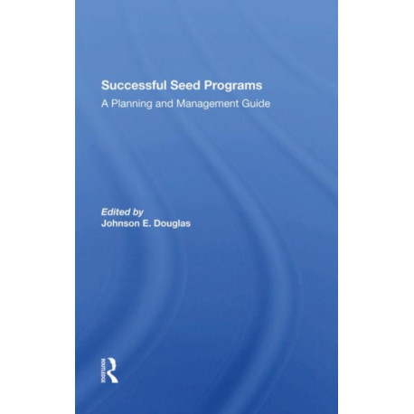 Successful Seed Programs: A Planning And Management Guide