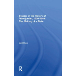 Studies In The History Of Transjordan, 1920-1949: The Making Of A State