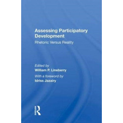 Assessing Participatory Development: Rhetoric Versus Reality