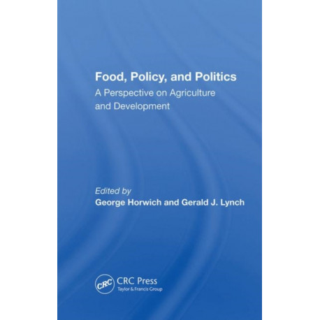 Food, Policy, And Politics: A Perspective On Agriculture And Development