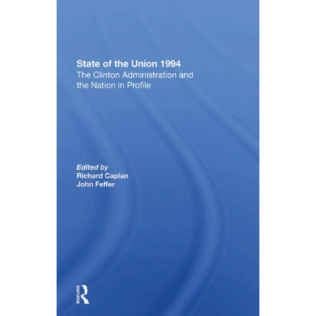 State Of The Union 1994: The Clinton Administration And The Nation In Profile
