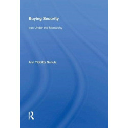 Buying Security: Iran Under The Monarchy