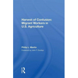 Harvest Of Confusion: Migrant Workers In U.s. Agriculture
