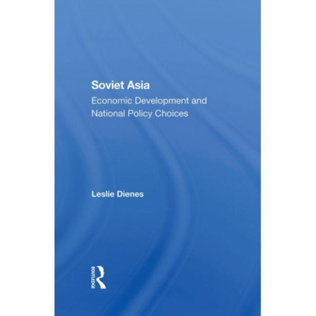 Soviet Asia: Economic Development And National Policy Choices