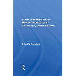 Soviet And Postsoviet Telecommunications: An Industry Under Reform