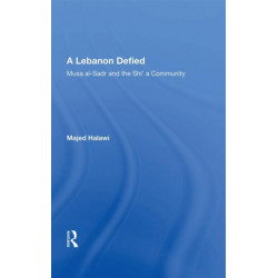 A Lebanon Defied: Musa Al-sadr And The Shi'a Community