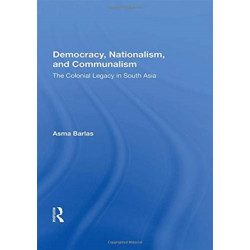 Democracy, Nationalism, And Communalism: The Colonial Legacy In South Asia