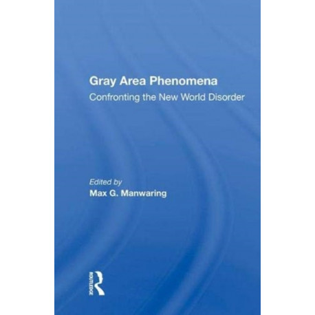 Gray Area Phenomena: Confronting The New World Disorder