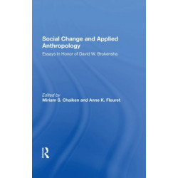 Social Change And Applied Anthropology: Essays In Honor Of David W. Brokensha