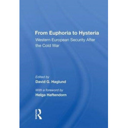 From Euphoria To Hysteria: Western European Security After The Cold War