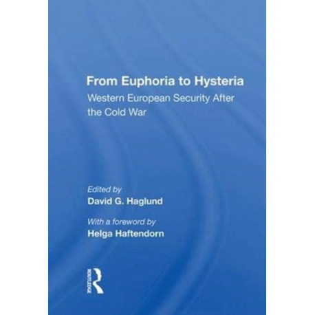 From Euphoria To Hysteria: Western European Security After The Cold War