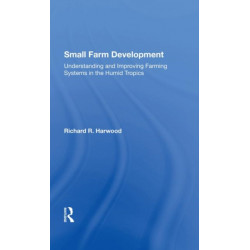 Small Farm Development: Understanding And Improving Farming Systems In The Humid Tropics