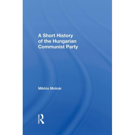 A Short History of the Hungarian Communist Party