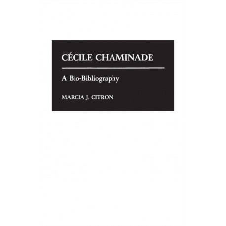 Cecile Chaminade: A Bio-Bibliography