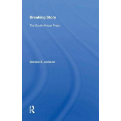 Breaking Story: The South African Press