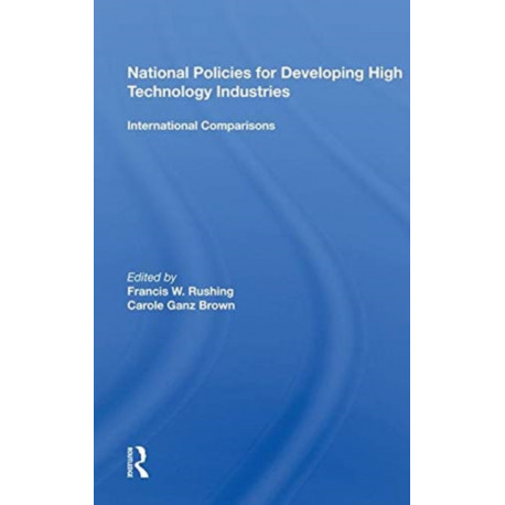 National Policies for Developing High Technology Industries: International Comparisons