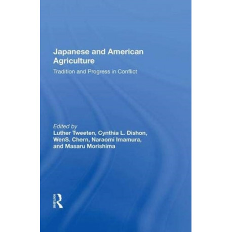 Japanese And American Agriculture: Tradition And Progress In Conflict