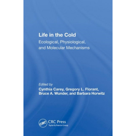Life In The Cold: Ecological, Physiological, And Molecular Mechanisms
