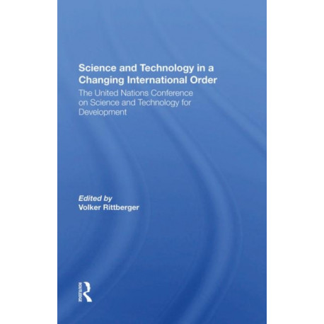 Science And Technology In A Changing International Order: The United Nations Conference On Science And Technology For Development