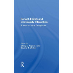 School, Family, And Community Interaction: A View From The Firing Lines