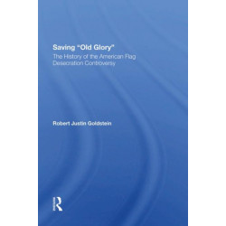 Saving Old Glory: The History Of The American Flag Desecration Controversy