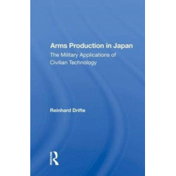Arms Production In Japan: The Military Applications Of Civilian Technology