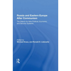 Russia And Eastern Europe After Communism: The Search For New Political, Economic, And Security Systems