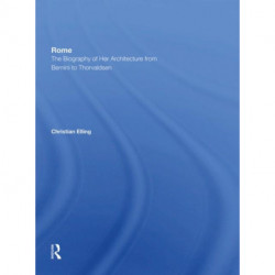 Rome: The Biography of Her Architecture From Bernini to Thorvaldsen
