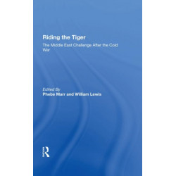 Riding The Tiger: The Middle East Challenge After The Cold War