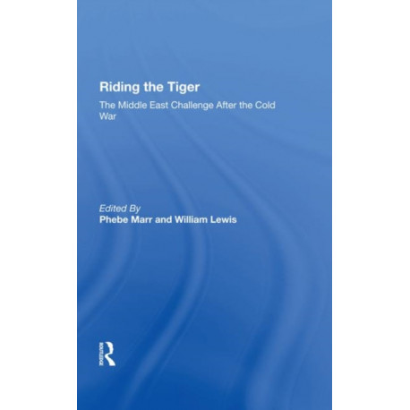 Riding The Tiger: The Middle East Challenge After The Cold War