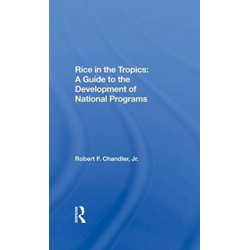 Rice In The Tropics: A Guide To Development Of National Programs