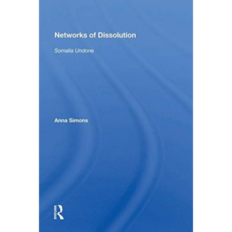 Networks Of Dissolution: Somalia Undone