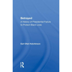 Betrayed: A History of Presidential Failure to Protect Black Lives