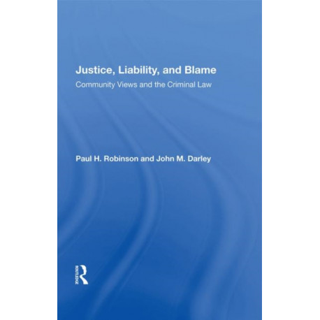 Justice, Liability, And Blame: Community Views And The Criminal Law