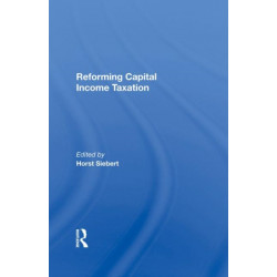 Reforming Capital Income Taxation