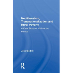 Neoliberalism, Transnationalization And Rural Poverty: A Case Study Of Michoacan, Mexico