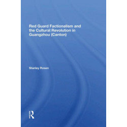 Red Guard Factionalism And The Cultural Revolution In Guangzhou (canton)