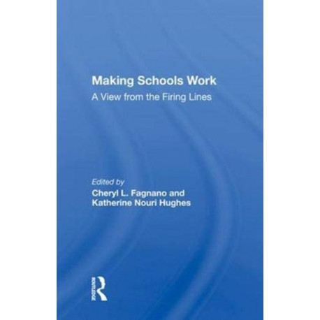 Making Schools Work: A View from the Firing Lines