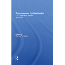 Reagan Versus The Sandinistas: The Undeclared War On Nicaragua