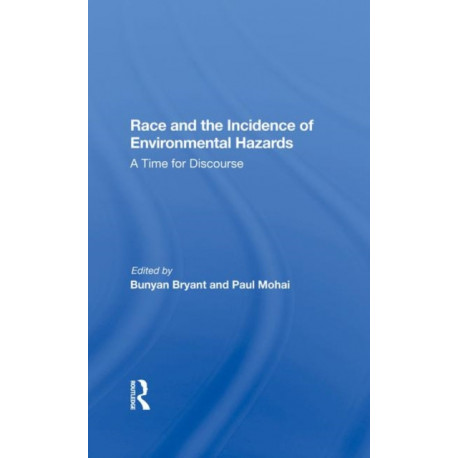 Race And The Incidence Of Environmental Hazards: A Time For Discourse